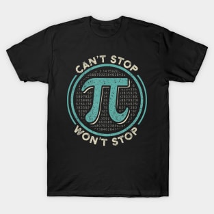 Can't Stop Pi Won't Stop Math Pi Day Funny Maths Club Gift T-Shirt